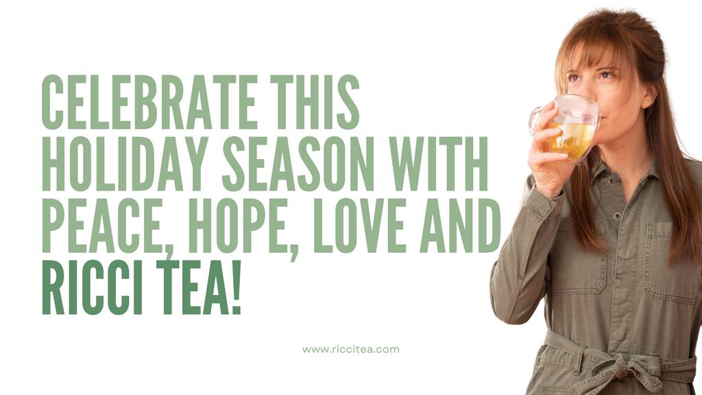 Celebrate this Holiday Season with peace, hope, love and Ricci Tea!