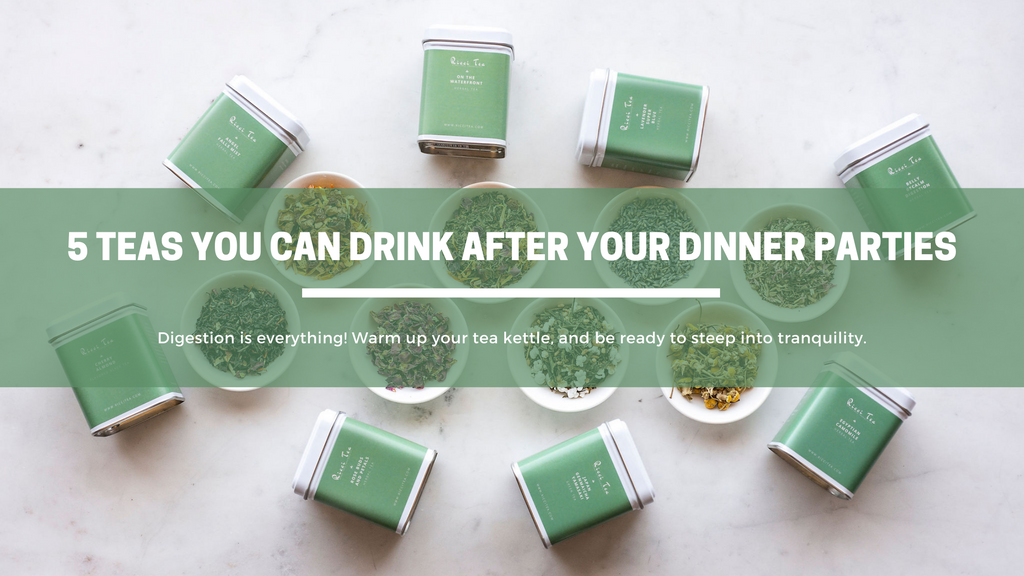 5 teas you can drink after your dinner parties