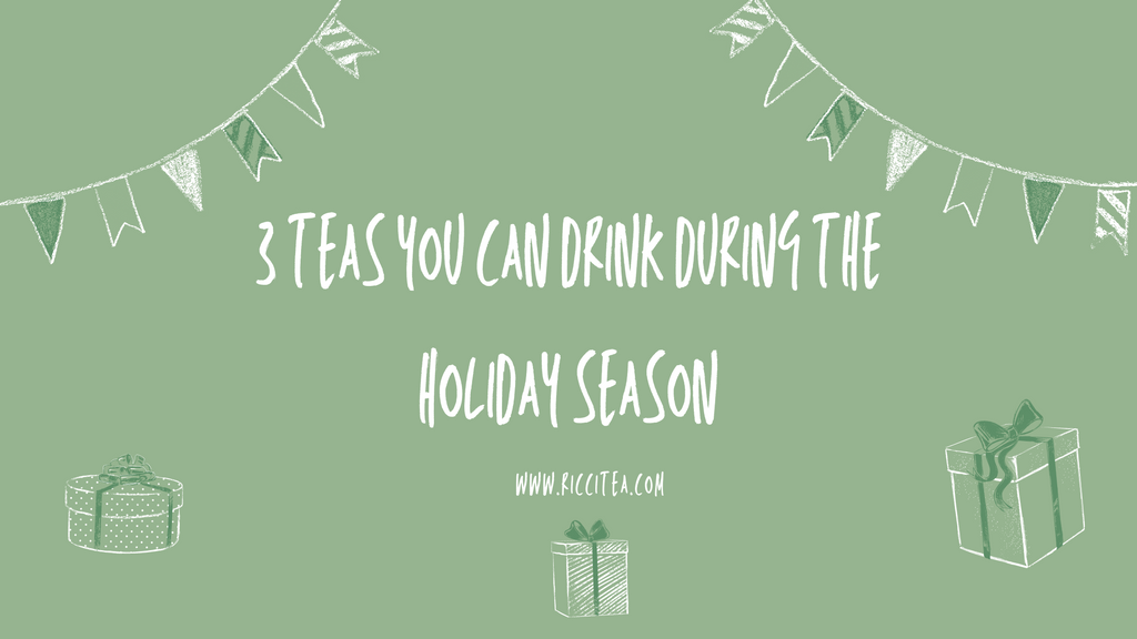3 teas you can drink during the holiday season